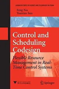 Control and Scheduling Codesign: Flexible Resource Management in Real-Time Control Systems (Advanced Topics in Science and Tech