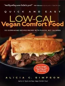 Quick and Easy Low-Cal Vegan Comfort Food: 150 Down-Home Recipes Packed with Flavor, Not Calories (repost)