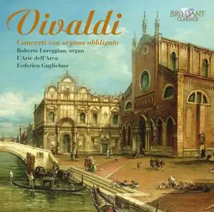 Roberto Loreggian, L'Arte dell'Arco, Federico Guglielmo - Vivaldi: Concerti con organo obbligato (2010)