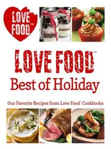 Love Food Best of Holiday: Our Favorite Recipes from Love Food Cookbooks