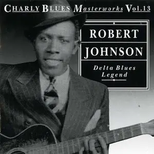Charly Blues Masterworks Vol. 13. - Robert Johnson: Delta Blues Legend (1993)