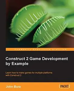 Construct 2 Game Development by Example (Repost)