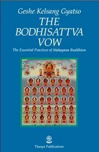The Bodhisatta Vow: The Essential Practices of Mahayana Buddhism