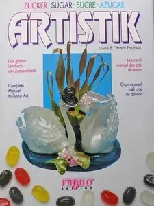 Complete Manual of Sugar Art: Vol. 1 (English, French, German, and Spanish in one)