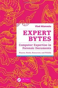 Expert Bytes: Computer Expertise in Forensic Documents - Players, Needs, Resources and Pitfalls
