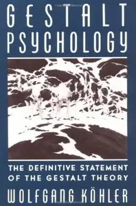 Gestalt Psychology: The Definitive Statement of the Gestalt Theory