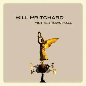 Bill Pritchard - Mother Town Hall (2016)