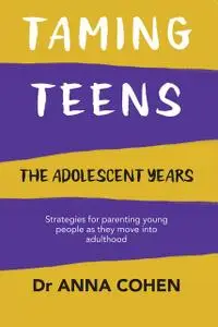 «Taming Teens» by Anna Cohen