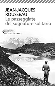 Le passeggiate del sognatore solitario - Jean-Jacques Rousseau