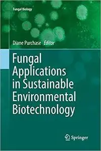 Fungal Applications in Sustainable Environmental Biotechnology