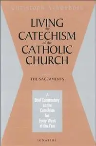 Living the Catechism of the Catholic Church, Vol. 2: The Sacraments