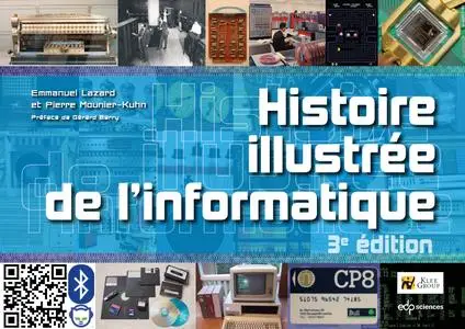 Emmanuel Lazard, Pierre Mounier-Kuhn, "Histoire illustrée de l'informatique", 3e éd.