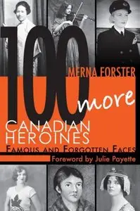 100 More Canadian Heroines: Famous and Forgotten Faces (repost)