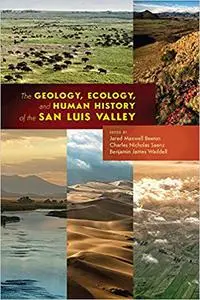 The Geology, Ecology, and Human History of the San Luis Valley