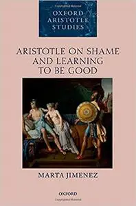 Aristotle on Shame and Learning to Be Good