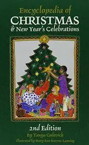 Encyclopedia of Christmas & New Year's Celebrations: Over 240 Alphabetically Arranged Entries Covering Christmas(Repost)