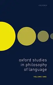 Oxford Studies in Philosophy of Language Volume 1 (Repost)