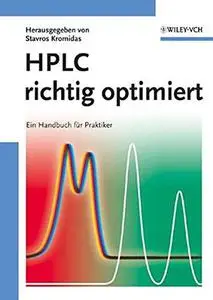 HPLC richtig optimiert: Ein Handbuch fur Praktiker