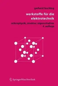 Werkstoffe für die Elektrotechnik: Mikrophysik, Struktur, Eigenschaften, 4 Auflage