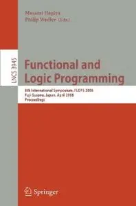 Functional and Logic Programming: 8th International Symposium, FLOPS 2006, Fuji-Susono, Japan, April 24-26, 2006, Proceedings