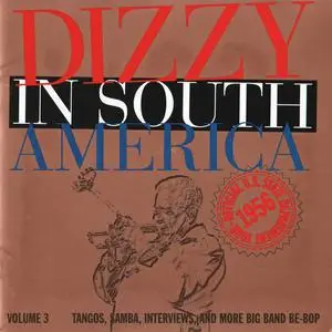 Dizzy Gillespie - Dizzy in South America: Official U.S. State Department Tour, 1956, Volumes 1-3 (1999-2001) 4CDs