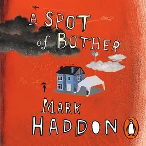 «A Spot of Bother» by Mark Haddon
