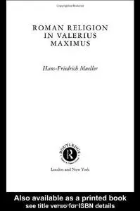 Roman Religion in Valerius Maximus (Routledge Classical Monographs)