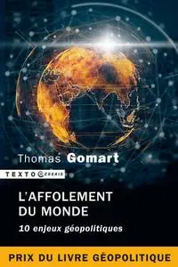 Thomas Gomart, "l'Affolement du monde: 10 enjeux géopolitiques"