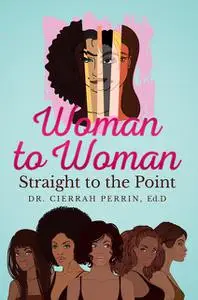 «Woman to Woman» by Cierrah S Perrin