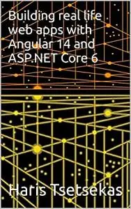 Building real life web apps with Angular 14 and ASP.NET Core 6