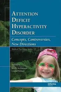 Attention Deficit Hyperactivity Disorder: Concepts, Controversies, New Directions  [Repost]