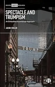 Spectacle and Trumpism: An Embodied Assemblage Approach