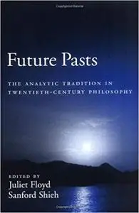 Future Pasts: The Analytic Tradition in Twentieth-Century Philosophy (Repost)