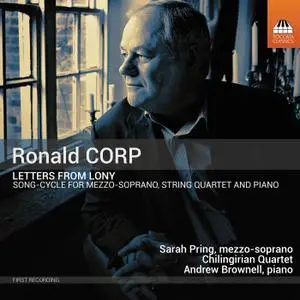 Andrew Brownell, Chilingirian Quartet, Sarah Pring - Ronald Corp: Letters from Lony (2019)