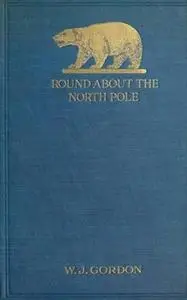 «Round About the North Pole» by W. J. Gordon