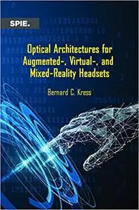 Optical Architectures for Augmented-, Virtual-, and Mixed-Reality Headsets