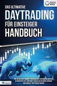 Das ultimative DAYTRADING FÜR EINSTEIGER Handbuch