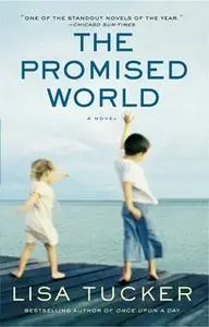«The Promised World» by Lisa Tucker