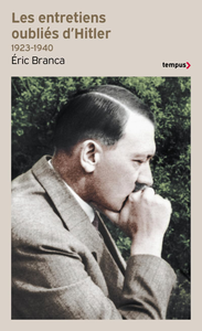 Les entretiens oubliés d'Hitler (1923-1940) - Eric Branca