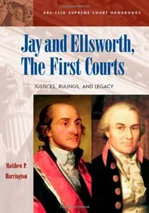 Jay and Ellsworth, The First Courts: Justices, Rulings, and Legacy (repost)