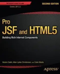 Pro JSF and HTML5: Building Rich Internet Components (2nd edition) [Repost]