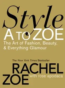 Style A to Zoe: The Art of Fashion, Beauty, & Everything Glamour [Repost]