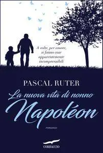 Pascal Ruter - La nuova vita di nonno Napoléon