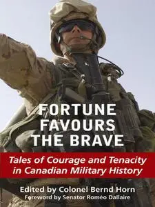 «Fortune Favours the Brave» by Bernd, Dallaire, Horn, Romeo