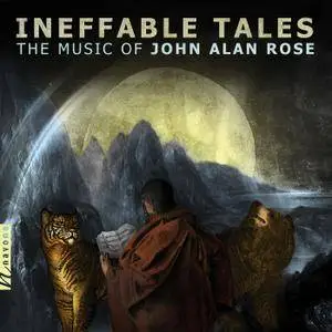 Moravian Philharmonic Orchestra, Miran Vaupotic - John A. Rose: Ineffable Tales (2018)