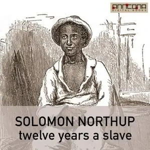 «Twelve Years a Slave» by Solomon Northup