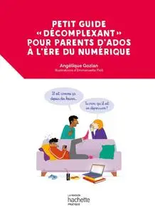 Angélique Gozlan, "Petit guide «décomplexant» pour parents d'ados à l'ère du numérique"