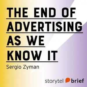 «The End of Advertising as we know it» by Sergio Zyman