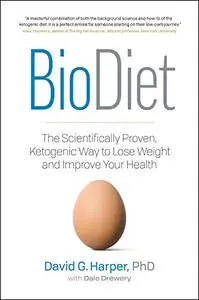 BioDiet: The Scientifically Proven, Ketogenic Way to Lose Weight and Improve Your Health
