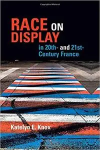 Race on Display in 20th- and 21st Century France